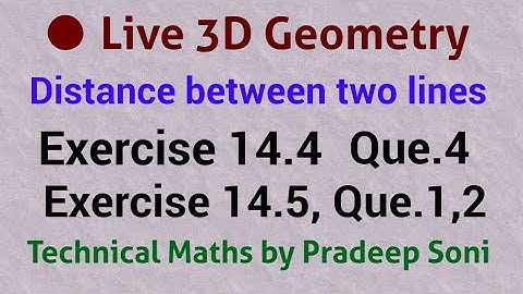 Live Ex.14.4, Q.4 Ex.14.5 Q.1,2, shortest distance between two lines Technical Maths by Pradeep Soni