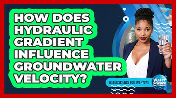 How Does Hydraulic Gradient Influence Groundwater Velocity?