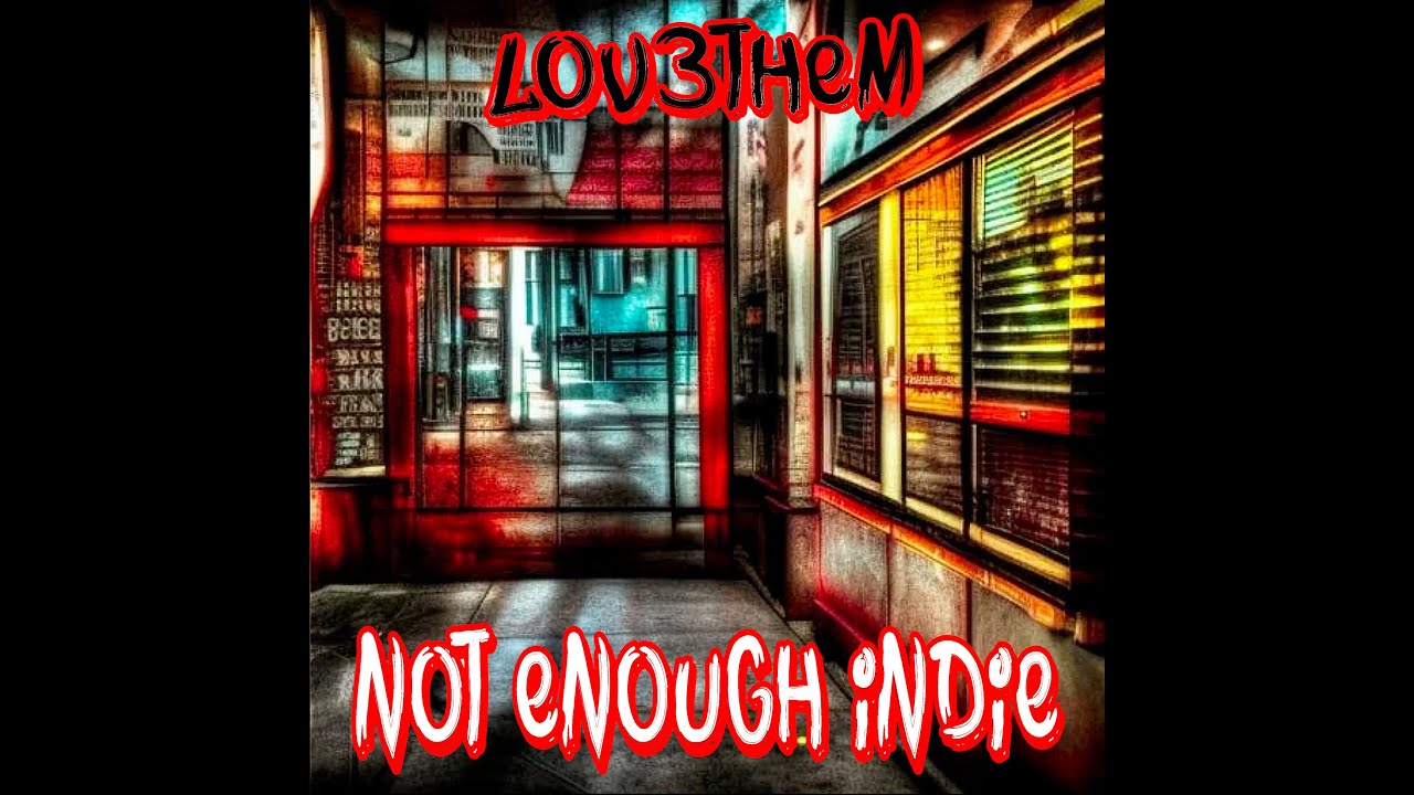 Lov3Them - Not Enough Indie [