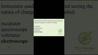 Instrument used for detecting and testing the nature of charge on a body is called