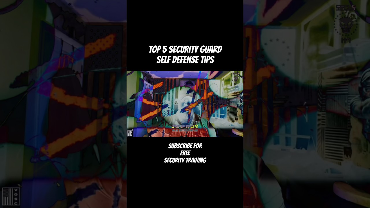 TOP 5 SECURITY GUARD SELF DEFENSE TIPS. 