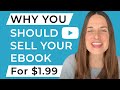Why You Should Sell Your eBook for $1.99