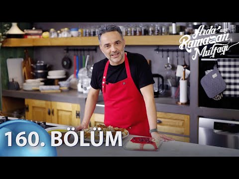 Arda'nın Ramazan Mutfağı 160. Bölüm - Full Bölüm
