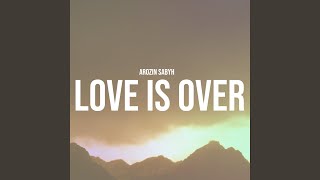 Love is Over