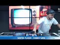 DJ FABIO SAN - EURODANCE - PROGRAMA SEXTA FLASH - 05.04.2024