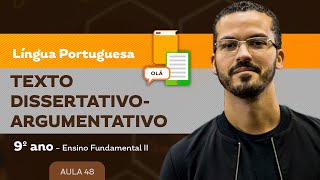Texto dissertativo-argumentativo – Língua Portuguesa – 9º ano – Ensino Fundamental