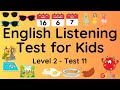 ESL - English Listening Test for Kids - Level Two - Test 11