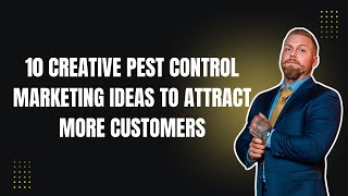 10 Creative Pest Control Marketing Ideas to Attract More Customers