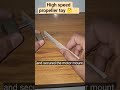 #viralvideo #shorts high speed #propeller #toy 🤔✨️