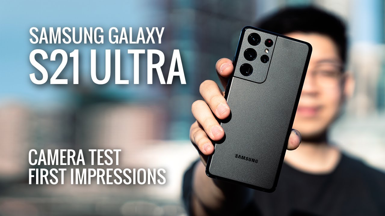 Samsung Galaxy S21 Ultra Camera Test First Impressions Youtube