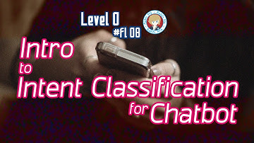 Floor 08 - Intro to Intent Classification for Chatbot