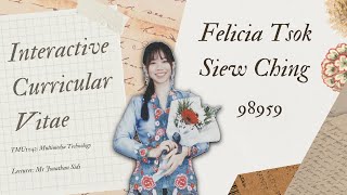 TMU 1043 Multimedia Technology: Interactive CV Felicia Tsok Siew Ching (98959)
