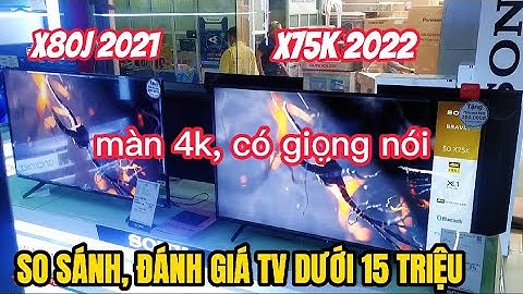 So sánh tivi sony 4k hdr năm 2024