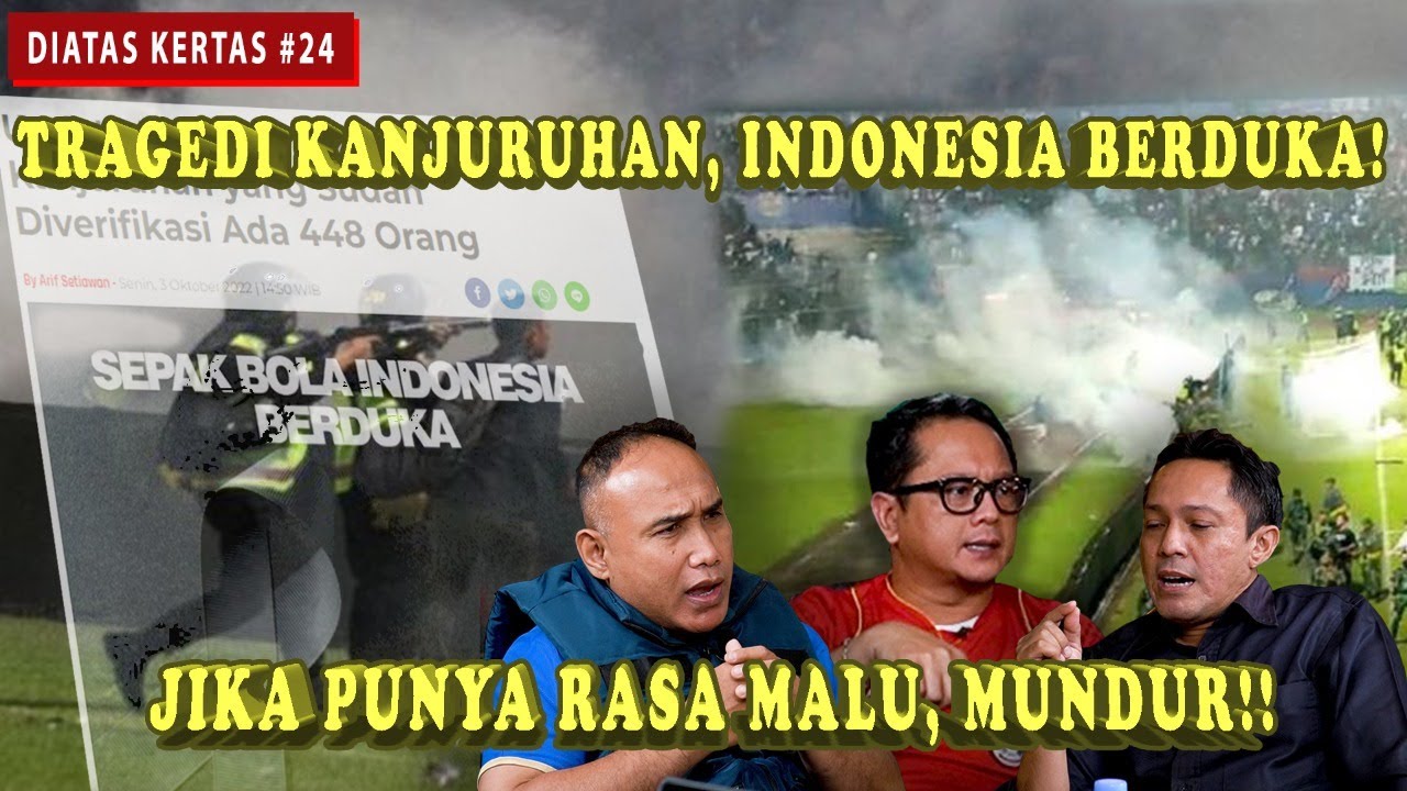 SEPAKBOLA INDONESIA BERDUKA. SIAPA YANG BERTANGGUNG JAWAB DALAM TRAGEDI KANJURUHAN? USUT TUNTAS!