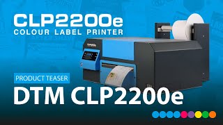 DTM CLP2200e Colour Label Printer – Flexible Industrial Colour Label Printing Product Teaser
