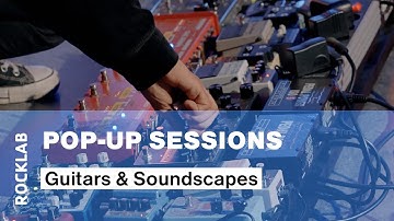 Rocklab Pop-Up Sessions #27 Guitars & Soundscapes