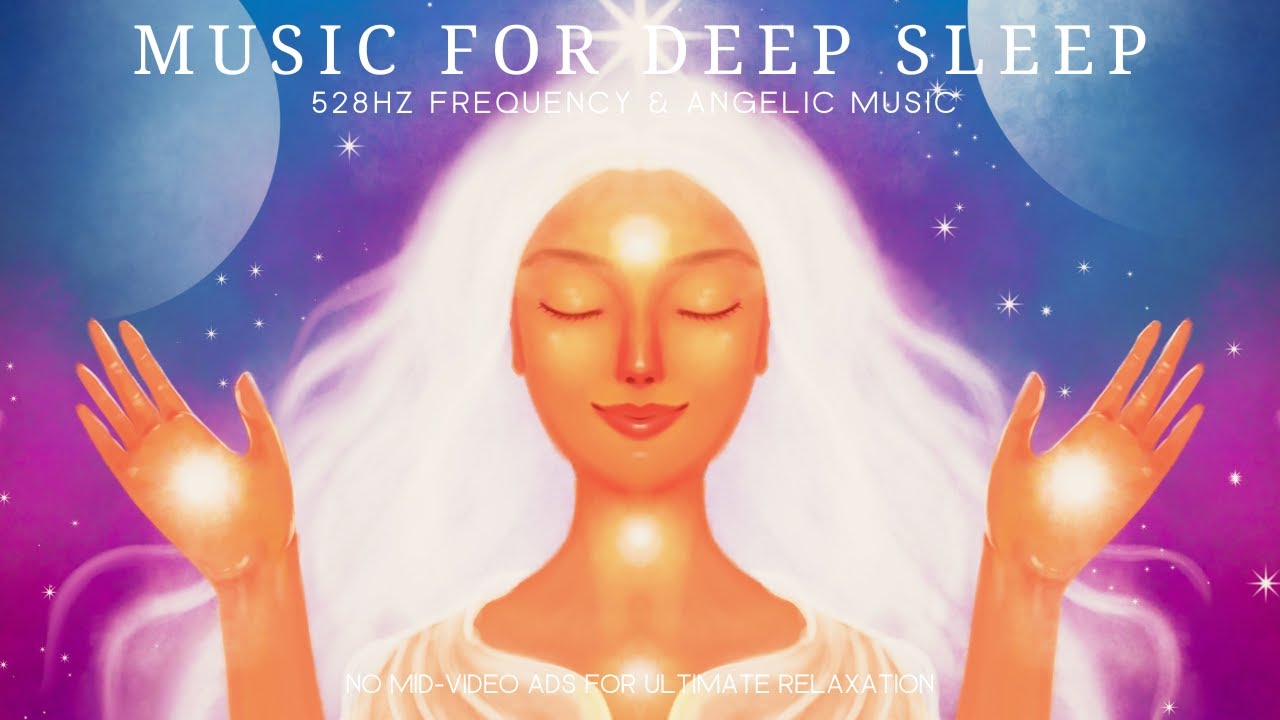 Music For Deep Sleep | 528Hz Frequency & Angelic Music - YouTube