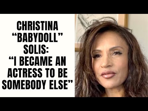 Christina "Babydoll" Solis "I Became An Actress To Be Somebody Else" [Part 2]