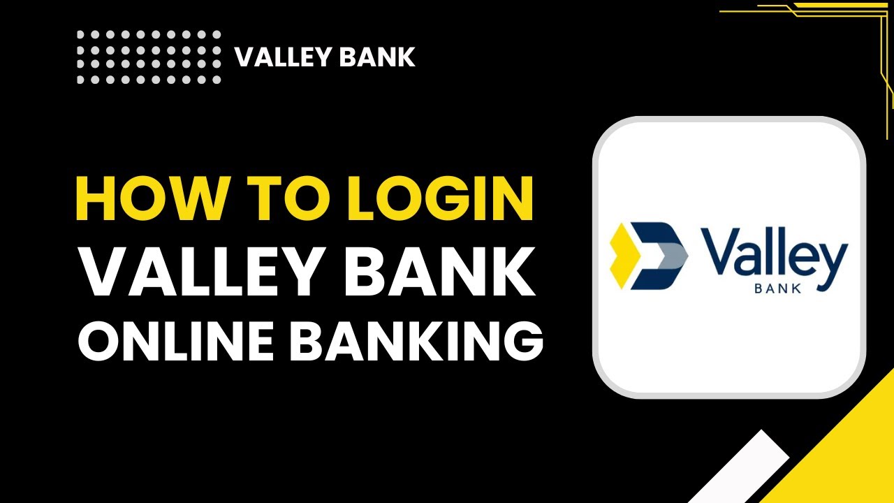 How to Login Valley Bank Online Banking | Step-by-Step Sign-In Guide
