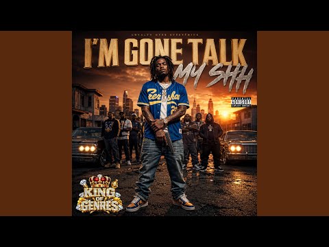 I'M GONE TALK MY SHIT