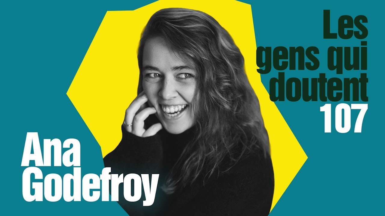 Ana Godefroy : « Je trouve ça trop bien d’être sensible » | Interview Les Gens Qui Doutent