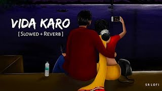 Vida Karo Slowed Reverb Arijit Singh, Jonita Gandhi Amar Singh Chamkila Sr Lofi