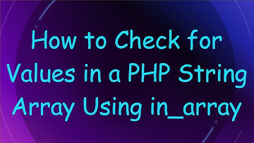 How to Check for Values in a PHP String Array Using in_array