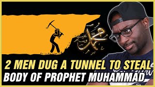 2 Men Dug A Tunnel To Steal The Body Of Prophet Muhammad - REACTION