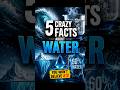 5 CRAZY FACTS ABOUT WATER#water #strangerthings #mindblown #unbelievable #life #DidYouKnow #USA #US