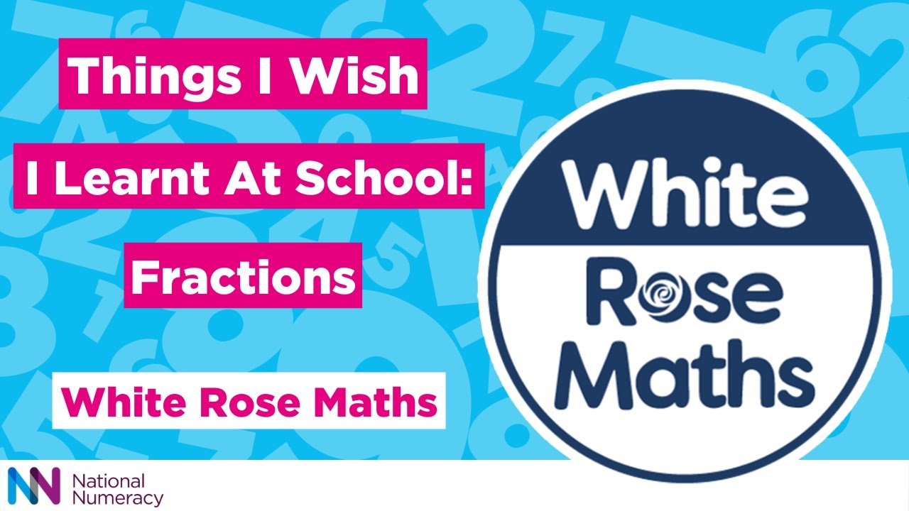 White Rose Maths Things I Wish I Learnt at School Fractions YouTube