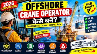 Details Offshore Crane Operator कैसे बनें | Qualification, Course, Salary & Jobs 2026 | Oil Rig Career Guide