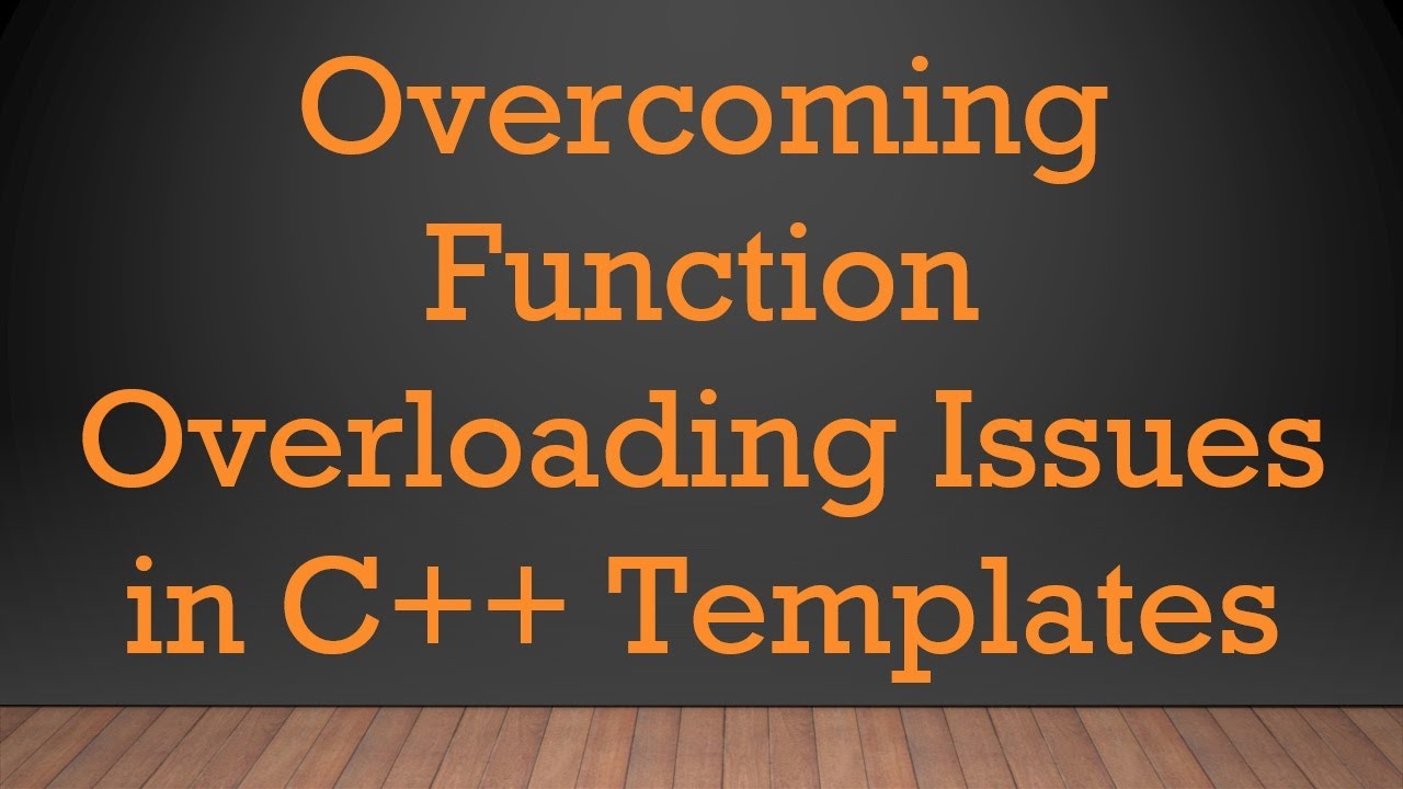 Overcoming Function Overloading Issues in C+ + Templates - YouTube