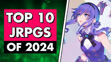10 BEST JRPGs of 2024 You NEED to Play!
