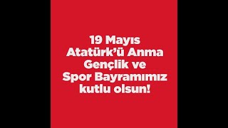 19 Mayıs Atatürkü Anma Gençlik Ve Spor Bayramımız Kutlu Olsun