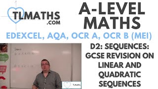 A-Level Maths: D2-01 Sequences: GCSE Revision on Linear and Quadratic Sequences