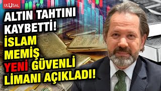 Altın Tahtından Oldu İslam Memiş Yeni Güvenli Limanın Gümüş Olduğunu Açıkladı