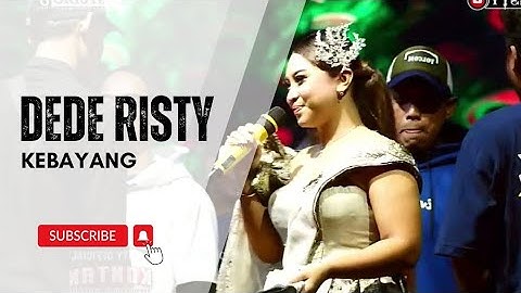 KEBAYANG Voc DEDE RISTY I LIVE MUSIC " DEDE RISTY " GANJENE PANTURA I
