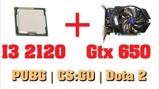 i3 2120 + GTX 650 2gb | PUBG, CS:GO, Dota 2