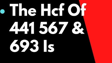 The Hcf Of 441 567 And 693 Is | Use Euclid Algorithm To Find Hcf