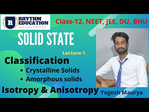 Solid State (Lec-1) | Crystalline & Amorphous Solids | Isotropy & Anisotropy Nature of Solids