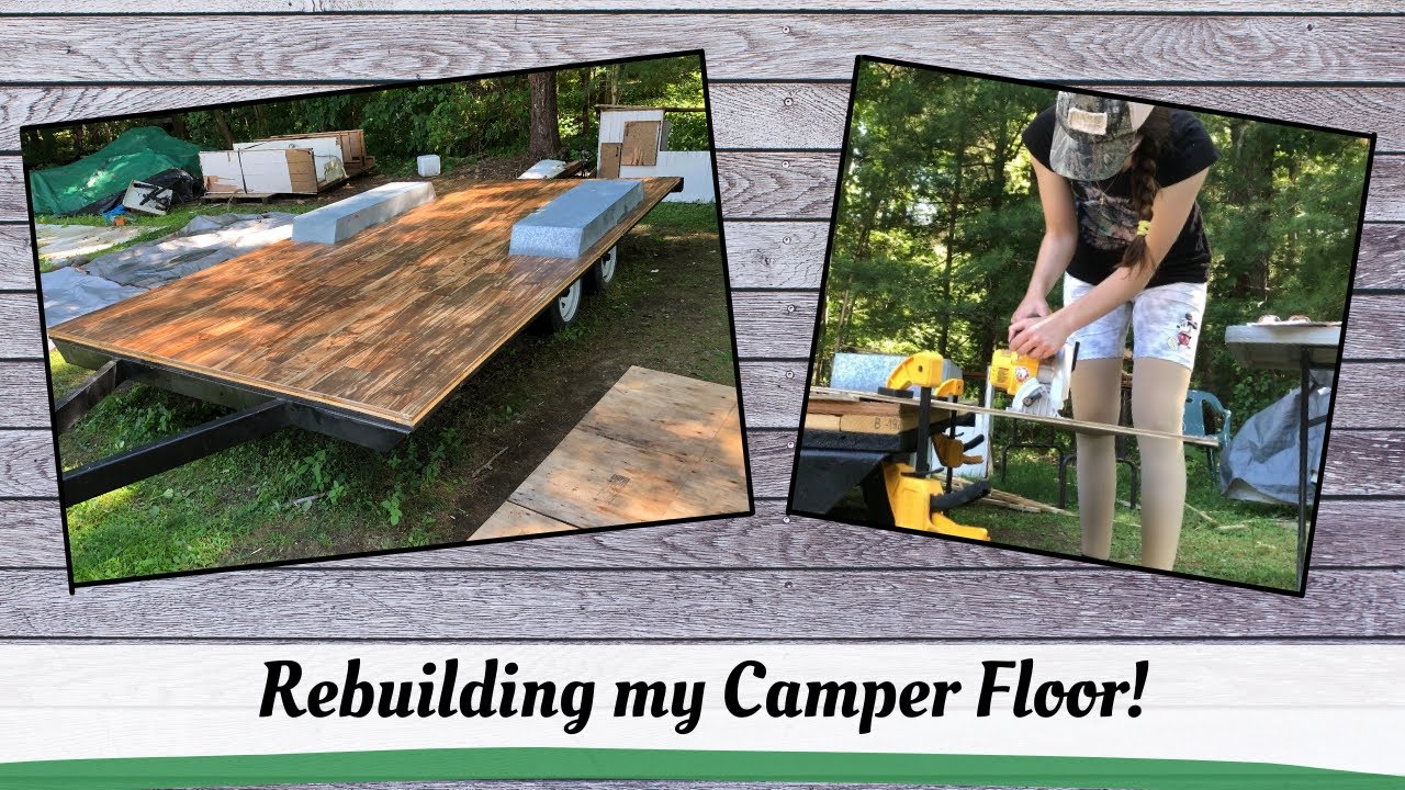 Rebuilding My Camper Floor Comanche Travel Trailer YouTube