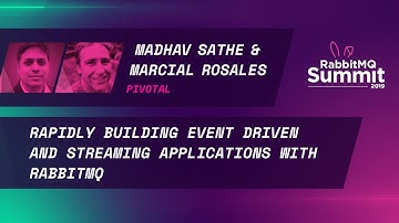 Rapidly Building Event Driven and Streaming Applications with RabbitMQ - M. Sathe & M. Rosales