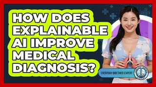 How Does Explainable AI Improve Medical Diagnosis? - Everyday Bioethics Expert