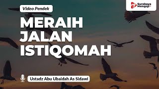 Meraih Jalan Istiqomah Dengan Ilmu - Ustadz Abu Ubaidah As Sidawi