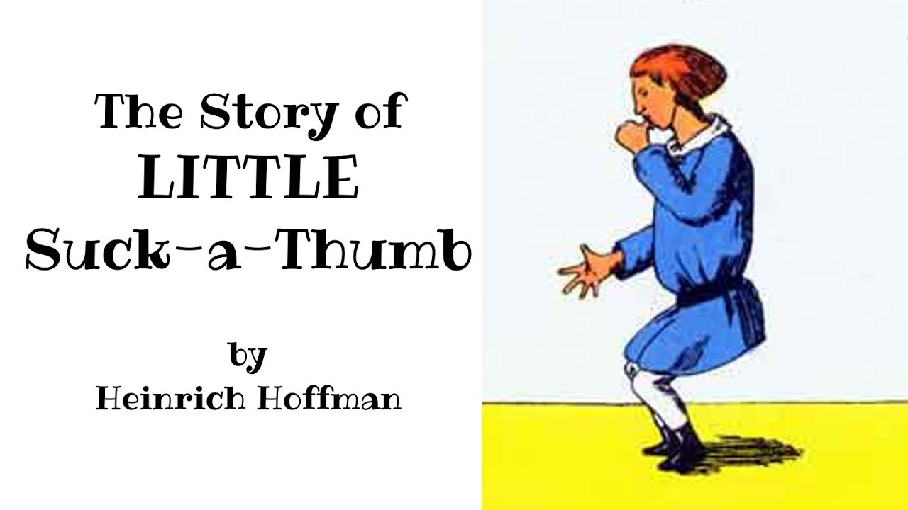 Suck a Thumb Scary Read Aloud Cautionary Tale for Thumb-sucking Kids by Heinrich Hoffman