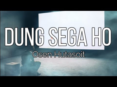 DUNG SEGA HO~ OSEN HUTASOIT || Lirik Lagu batak