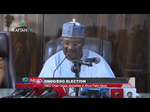 ONDO EDO GUBER: INEC Chair Urges Journalists To Shun Fake News