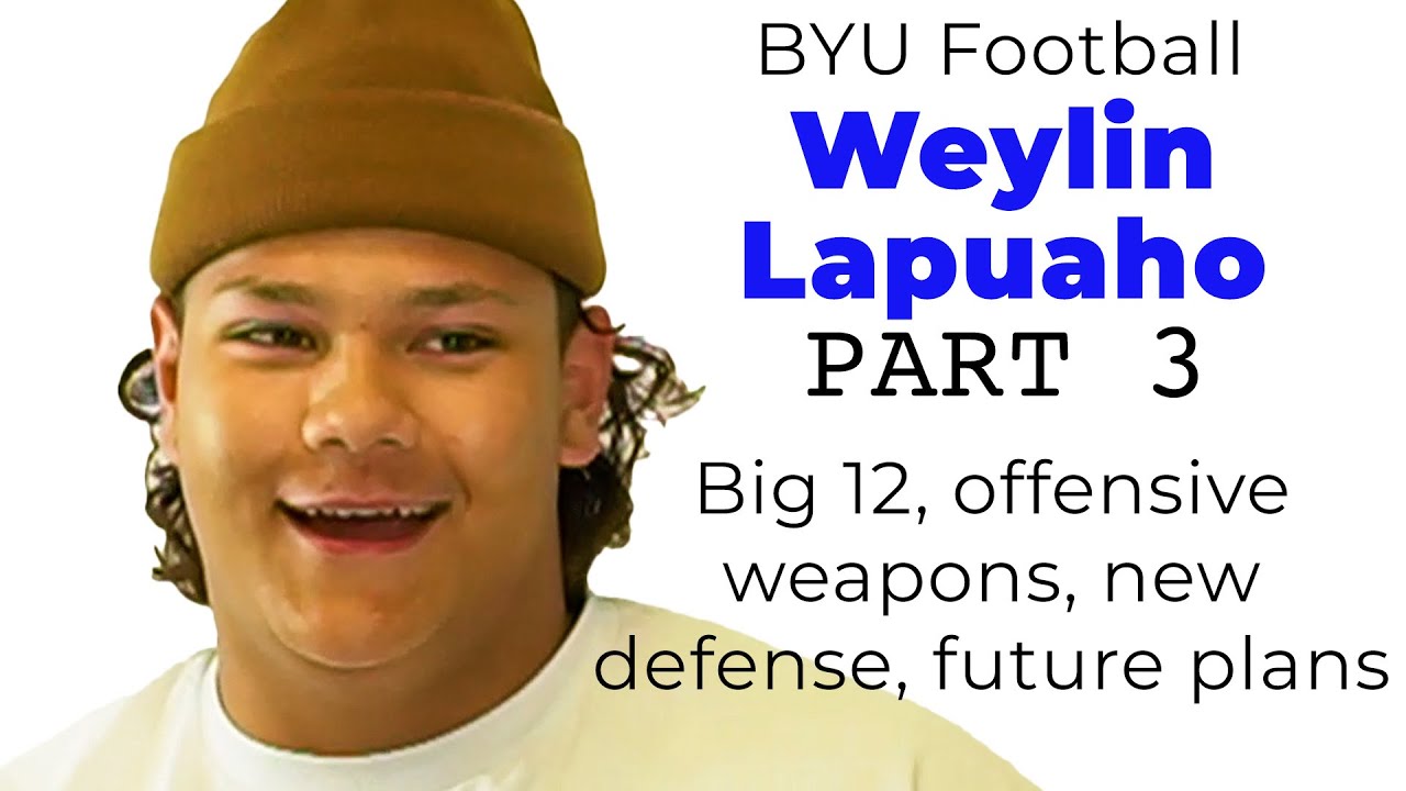 Weylin Lapuaho pt 3 #BYUfootball OL - Big 12, offensive weapons, new ...