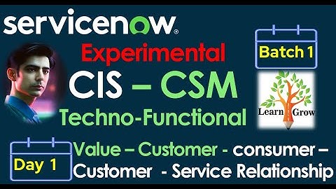 CIS - CSM Batch 1 | Day 1 | Value - Service - Customer - Consumer - Service Relationship