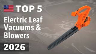 TOP—5. Best Electric Leaf Vacuums & Blowers 2026